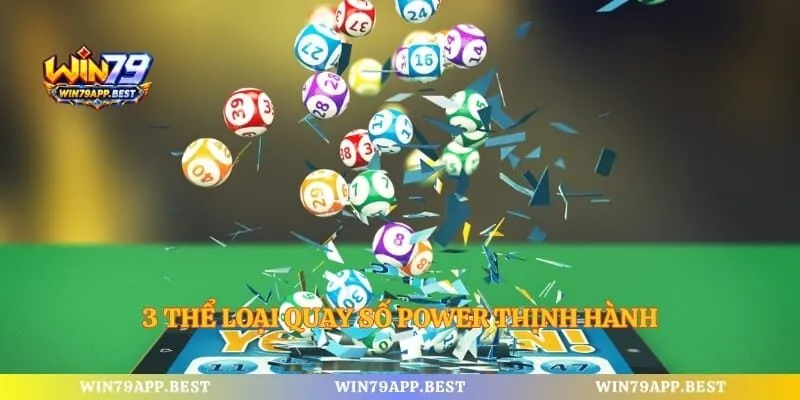 3 thể loại quay số power thịnh hành