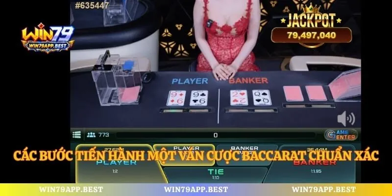 Các bước tiến hành một ván cược baccarat chuẩn xác