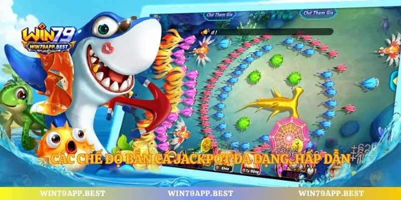 Các chế độ bắn cá Jackpot đa dạng, hấp dẫn