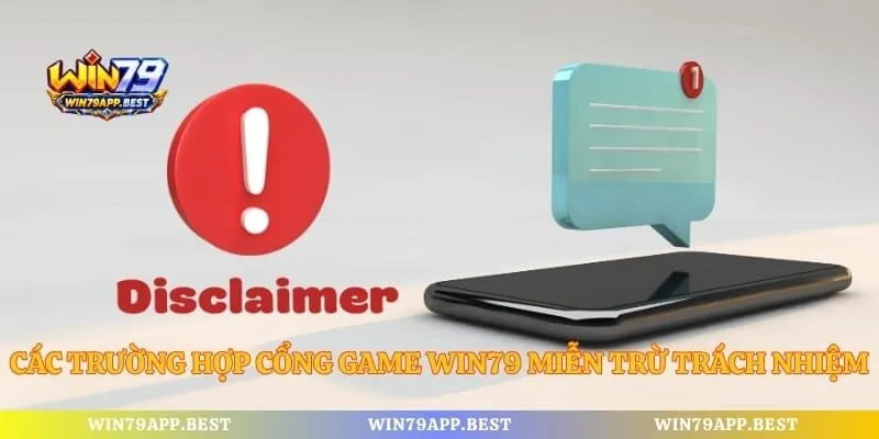 Các trường hợp cổng game Win79 miễn trừ trách nhiệm