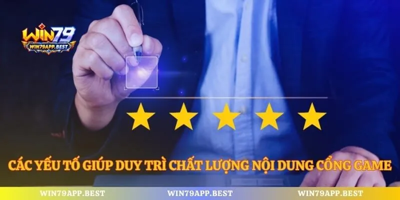 Các yếu tố giúp duy trì chất lượng nội dung cổng game