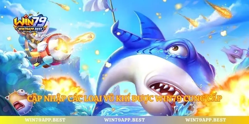 Cập nhập các loại vũ khí được Win79 cung cấp