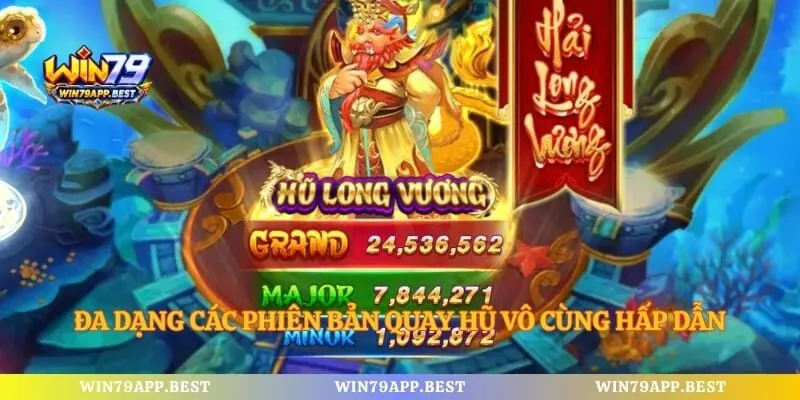 Đa dạng các phiên bản quay hũ vô cùng hấp dẫn