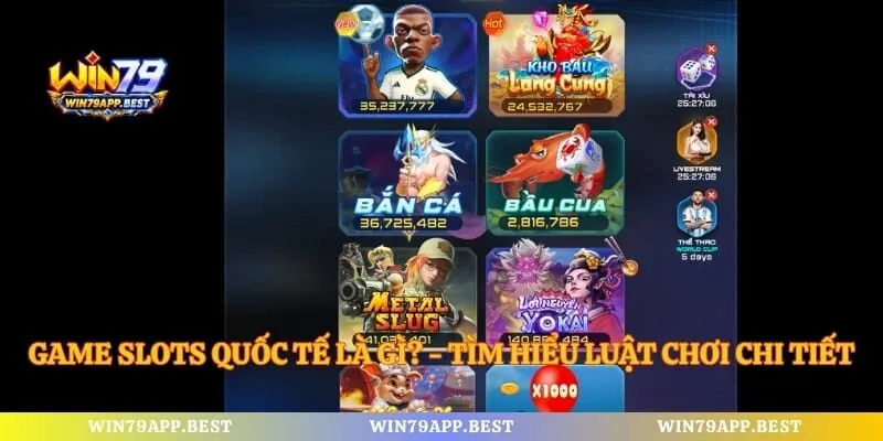 Game Slots Quốc Tế Là Gì? - Tìm Hiểu Luật Chơi Chi Tiết