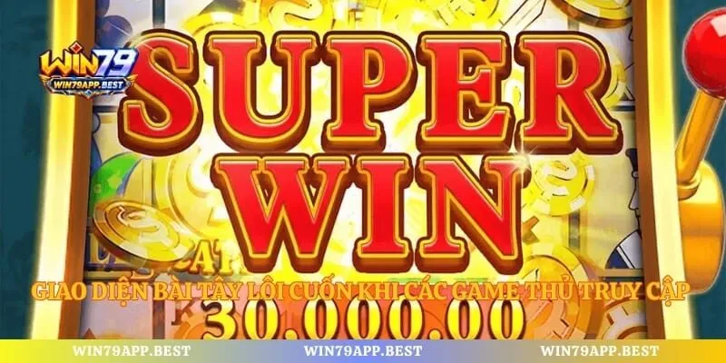 Giao diện bài tây lôi cuốn khi các game thủ truy cập Win79