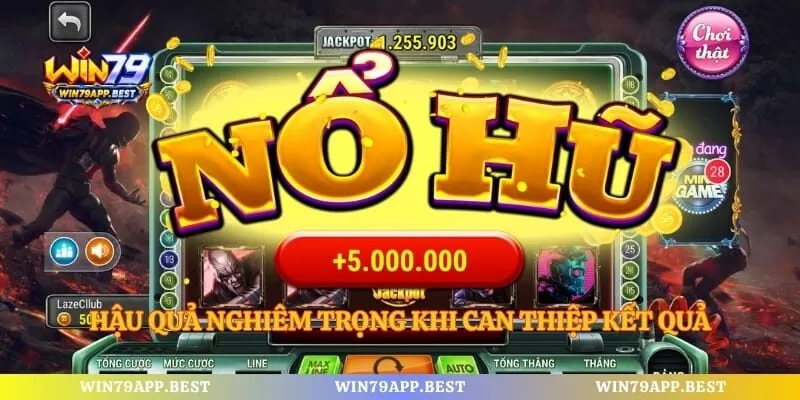 Hậu quả nghiêm trọng khi can thiệp kết quả