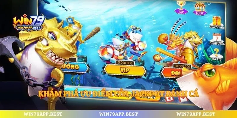 Khám phá ưu điểm của Jackpot đánh cá