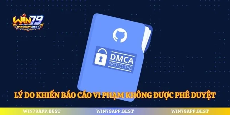 Lý do khiến báo cáo vi phạm không được phê duyệt