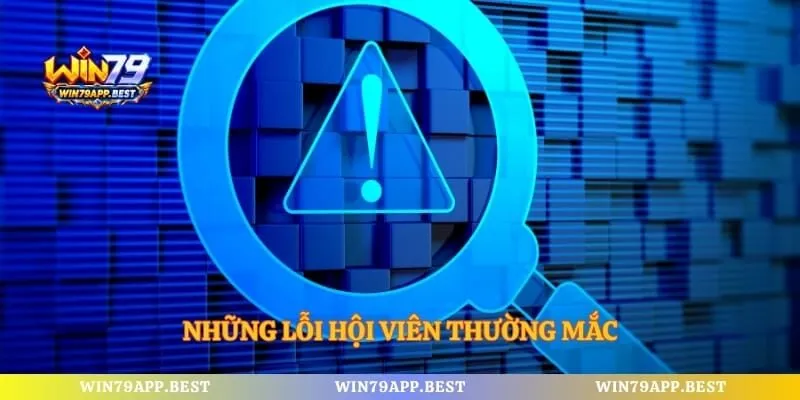 Những lỗi hội viên thường mắc
