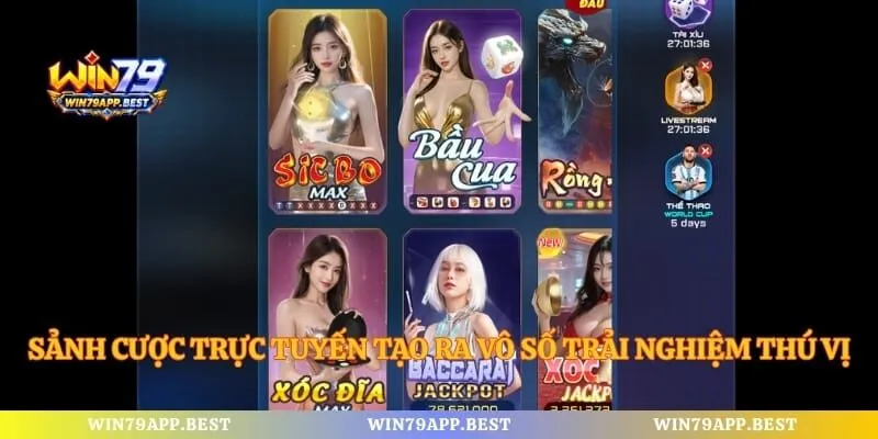 Sảnh cược trực tuyến tạo ra vô số trải nghiệm thú vị