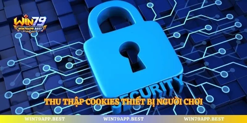 Thu thập cookies thiết bị người chơi