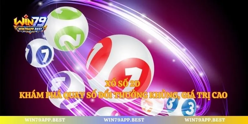 Xổ Số 2D - Khám Phá Quay Số Đổi Thưởng Khủng, Giá Trị Cao