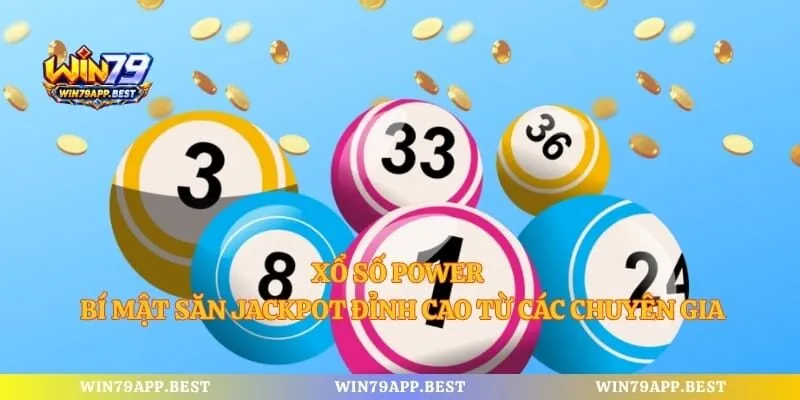 Xổ Số Power - Bí Mật Săn Jackpot Đỉnh Cao Từ Các Chuyên Gia